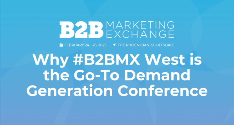 Why #B2BMX West is the Go-To Demand Generation Conference